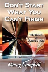 Don't Start What You Can't Finish