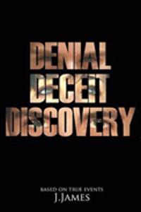 Denial, Deceit, Discovery