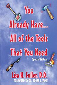 You Already Have..All of the Tools That You Need