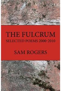 Fulcrum: Selected Poems 2000 - 2010