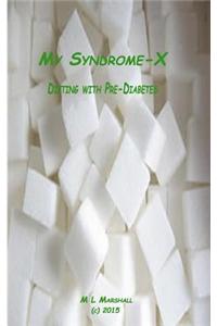 My Syndrome-X: Dieting with Pre-Diabetes