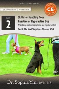 Skills for Handling Your Reactive or Hyperactive Dog