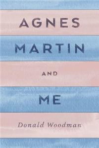 Agnes Martin and Me