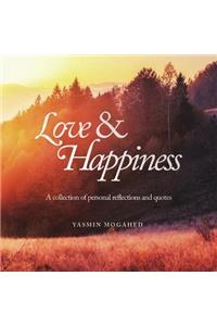 Love & Happiness: A Collection of Personal Reflections and Quotes