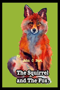 The Squirrel and the Fox.