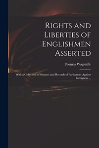 Rights and Liberties of Englishmen Asserted