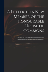 A Letter to a New Member of the Honourable House of Commons