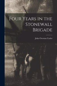 Four Years in the Stonewall Brigade