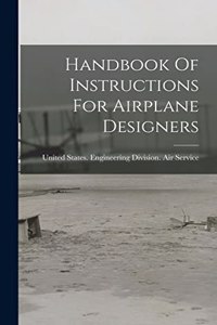 Handbook Of Instructions For Airplane Designers