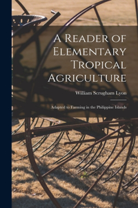 A Reader of Elementary Tropical Agriculture