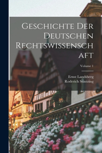 Geschichte Der Deutschen Rechtswissenschaft; Volume 1