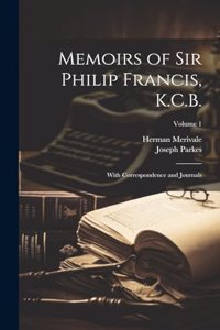Memoirs of Sir Philip Francis, K.C.B.