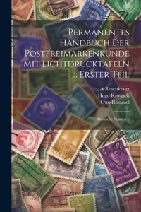 Permanentes Handbuch Der Postfreimarkenkunde Mit Lichtdrucktafeln ... Erster Teil: Deutsche Staaten ..