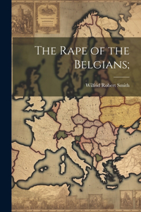 The Rape of the Belgians;