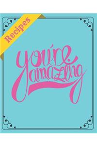 Recipes You're Amazing