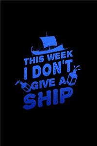 This Week I Don't Give A Ship