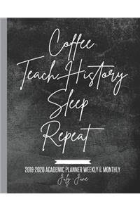 Coffee Teach History Sleep Repeat