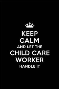 Keep Calm and Let the Child Care Worker Handle It