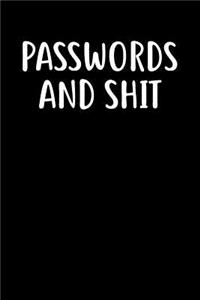 Passwords and Shit
