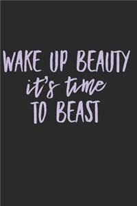 Wake Up Beauty It's Time to Beast