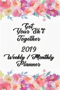 Get Your Sh*t Together Planner Weekly / Monthly Planner 2019