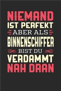 Niemand Ist Perfekt Aber ALS Binnenschiffer Bist Du Verdammt Nah Dran