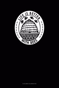 Life Is Better With Bees