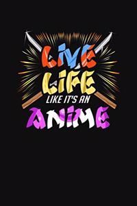 Live Life Like It's An Anime