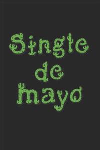Cinco De Mayo Notebook - Single De Mayo Funny Cinco De Mayo Taco Gift - Cinco De Mayo Journal - Cinco De Mayo Diary