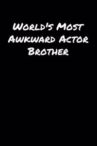 World's Most Awkward Actor Brother