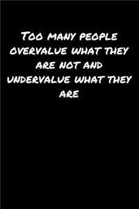 Too Many People Overvalue What They Are Not and Undervalue What They Are
