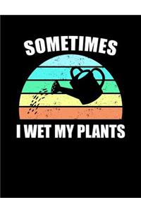 Sometimes I Wet My Plants