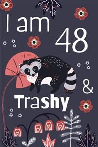 I Am 48 And Trashy