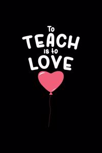 To Teach Is To Love