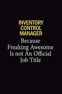 Inventory Control Manager Because Freaking Awesome Is Not An Official Job Title