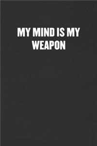 My Mind Is My Weapon