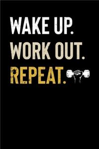 Wake Up. Work Out. Repeat.