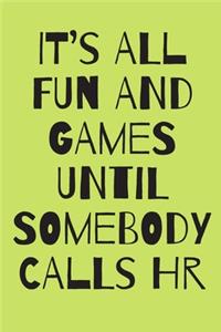 It's All Fun and Games Until Somebody Calls HR