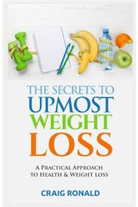 The Secrets to Upmost Weight Loss