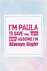 I'm Paula to Save Time, Let's Just Assume I'm Always Right