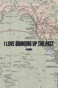 I Love Bringing Up The Past