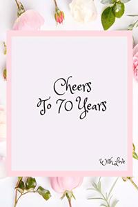 Cheers To 70 years with Love