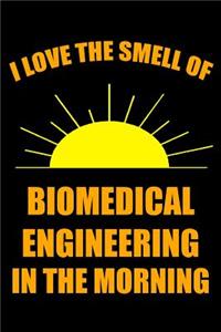 I Love the Smell of Biomedical Engineering in the Morning