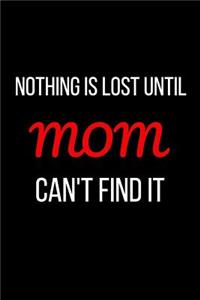 Nothing is Lost Until Mom Can't Find It