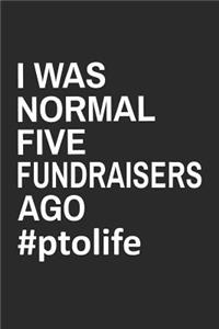 I Was Normal Five Fundraisers Ago #PTOLIFE