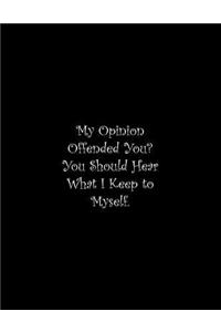 My Opinion Offended You? You Should Hear What I Keep to Myself