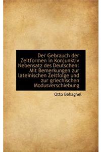 Der Gebrauch Der Zeitformen in Konjunktiv Nebensatz Des Deutschen: Mit Bemerkungen Zur Lateinischen: Mit Bemerkungen Zur Lateinischen