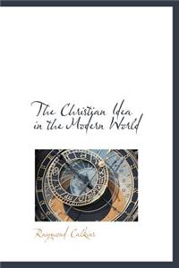 The Christian Idea in the Modern World