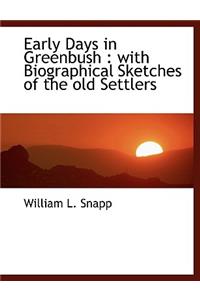 Early Days in Greenbush: With Biographical Sketches of the Old Settlers