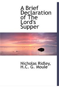 A Brief Declaration of the Lord's Supper